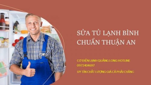 sửa tủ lạnh tại Bình Chuẩn Thuận An